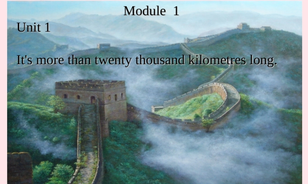 六年级英语上册 Module 1 Unit 1 It's more than twenty thousand kilometres long 课件 外研版（三起）-外研版小学六年级上册英语课件