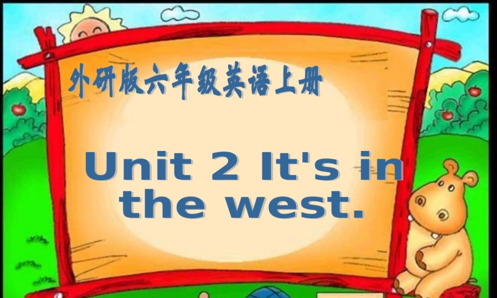 六年级英语上册 Module 1 Unit 2 It's in the west课件外研版（三起）-外研版小学六年级上册英语课件