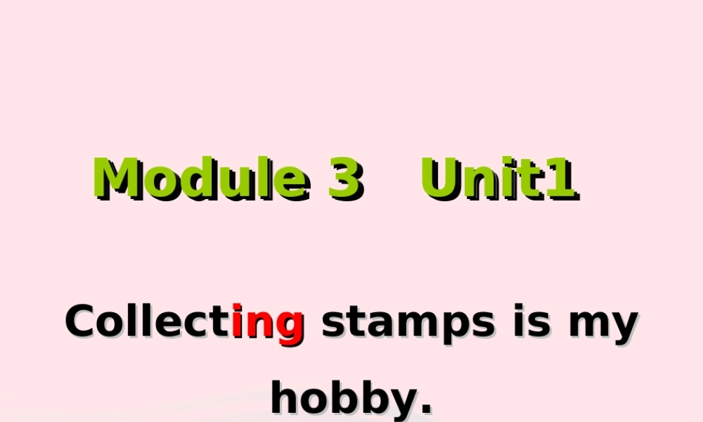 六年级英语上册 Module 3 Unit 1 collecting stamps is my hobby 课件 外研版（三起）-外研版小学六年级上册英语课件