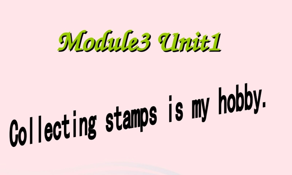 六年级英语上册 Module 3 Unit 1 collecting stamps is my hobby课件  外研版（三起）-外研版小学六年级上册英语课件