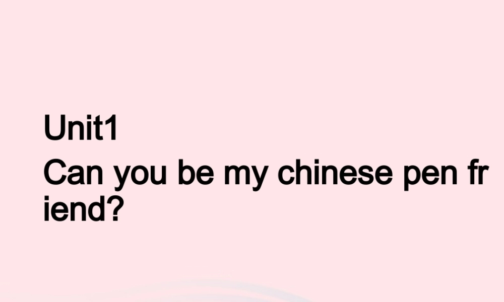 六年级英语上册 Module 5 Unit 1 Can you be my Chinese pen friend 课件 外研版（三起）-外研版小学六年级上册英语课件