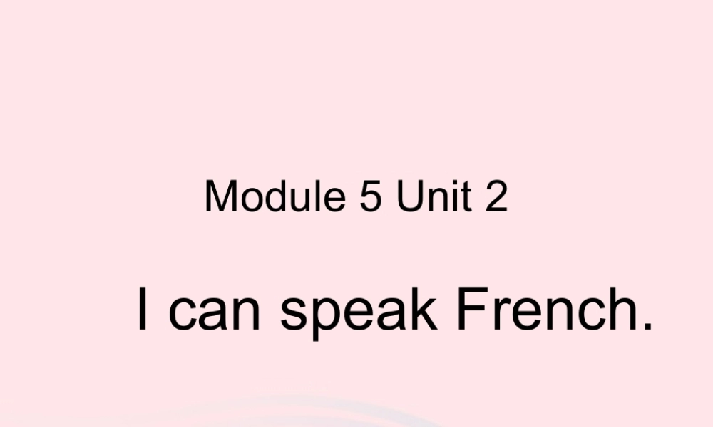 六年级英语上册 Module 5 Unit 2 I can speak French课件  外研版（三起）-外研版小学六年级上册英语课件