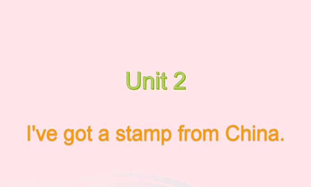 六年级英语上册 Module 6 Unit 2 I've got a stamp from China课件  外研版（三起）-外研版小学六年级上册英语课件