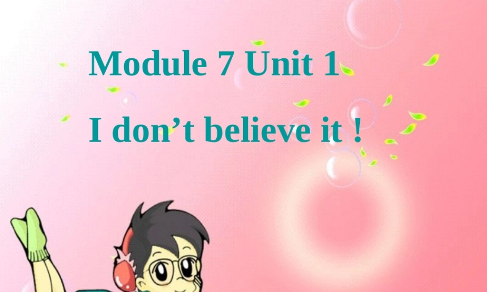 六年级英语上册 Module 7 Unit 1 I don't believe it 课件 外研版（三起）-外研版小学六年级上册英语课件