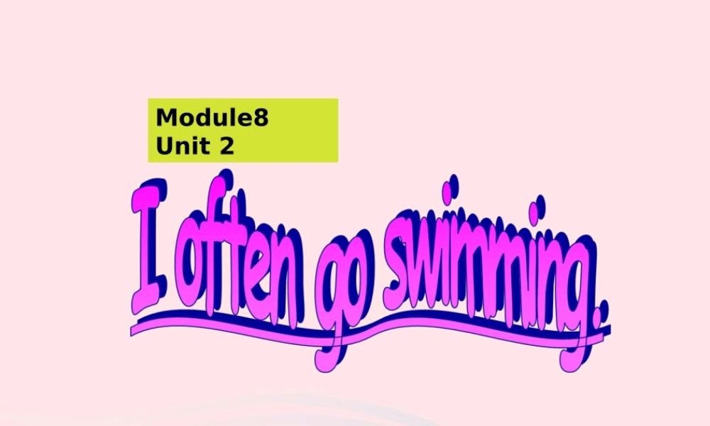 六年级英语上册 Module 8 Unit 2 I often go swimming 课件 外研版（三起）-外研版小学六年级上册英语课件
