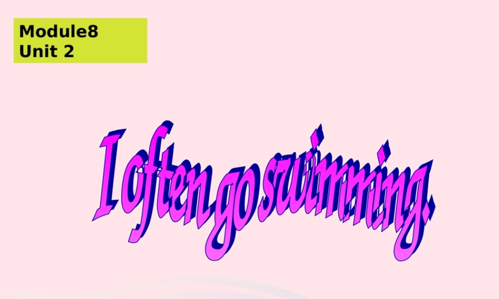 六年级英语上册 Module 8 Unit 2 I often go swimming课件 外研版（三起）-外研版小学六年级上册英语课件