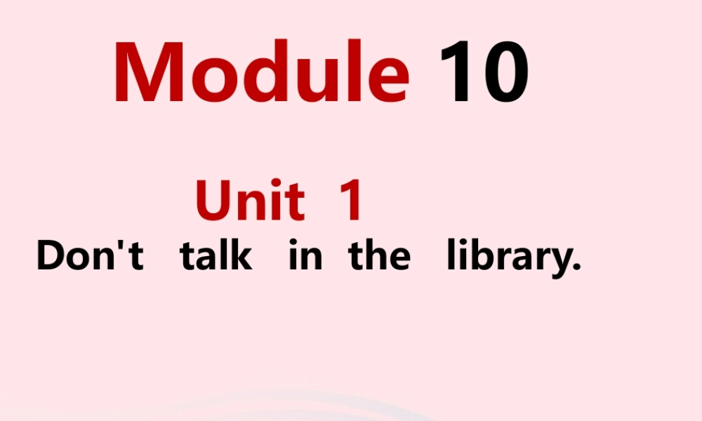 六年级英语上册 Module 10 Unit 1 Don't talk in the library 课件 外研版（三起）-外研版小学六年级上册英语课件