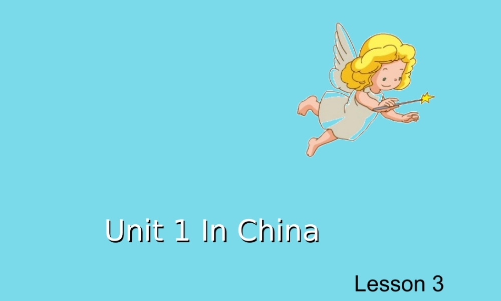 六年级英语上册 Unit 1 In China（Lesson 3）课件 人教新起点-人教新起点小学六年级上册英语课件