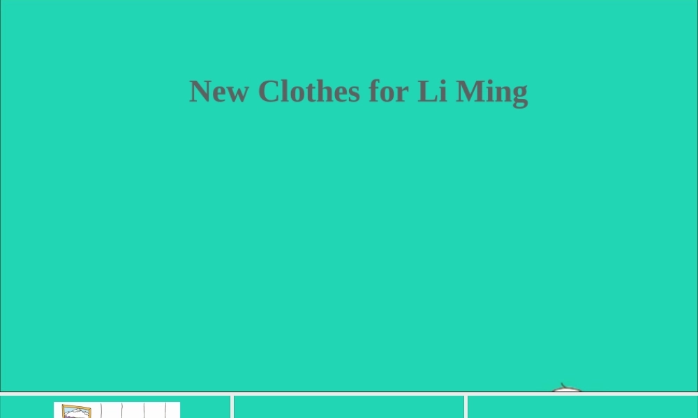六年级英语上册 Reading for fun（New Clothes for Li Ming）课件+素材 冀教版（三起）