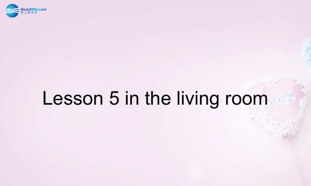 六年级英语上册《Lesson 5 In the Living Room》课件1 冀教版
