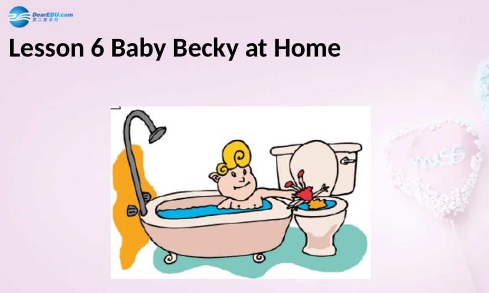 六年级英语上册《Lesson 6 Baby Becky at Home》课件2 冀教版