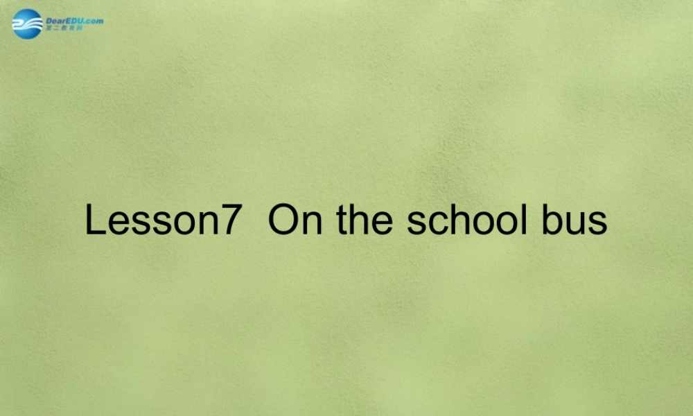 六年级英语上册《Lesson 9 On the School Bus》课件1 冀教版