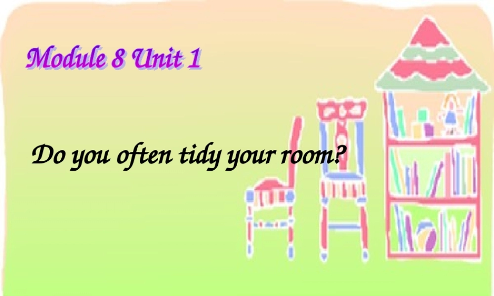 六年级英语上册 Unit 1 Do you often tidy your room课件2 外研版（一起）-外研版小学六年级上册英语课件