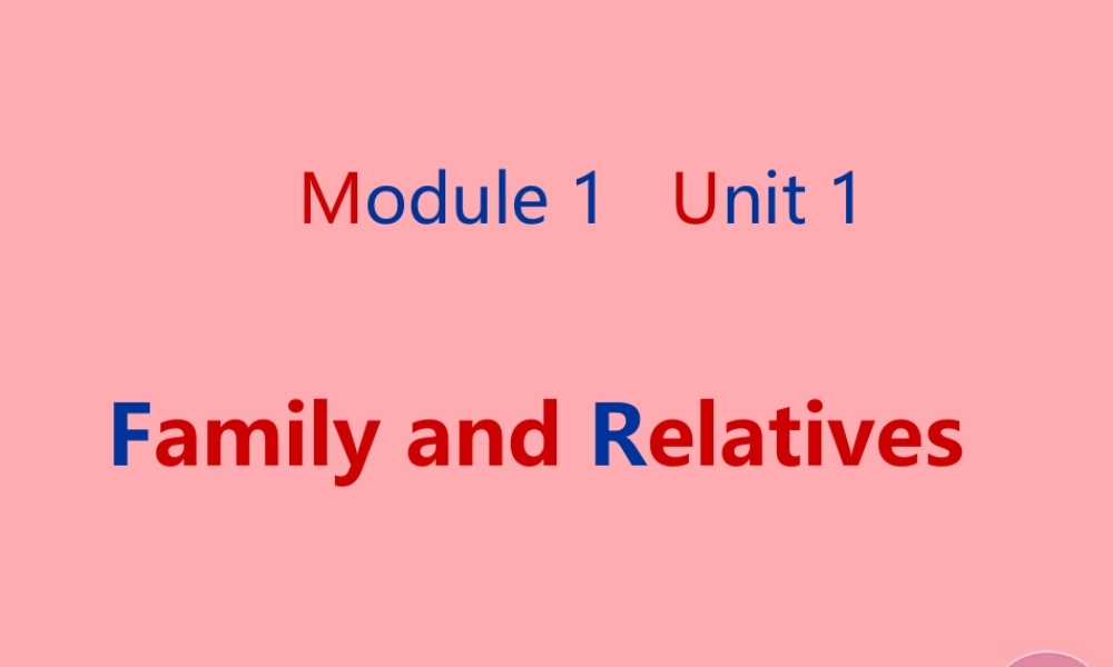 六年级英语上册 Unit 1 Family and relatives课件2 牛津上海版（一起）-牛津上海版小学六年级上册英语课件