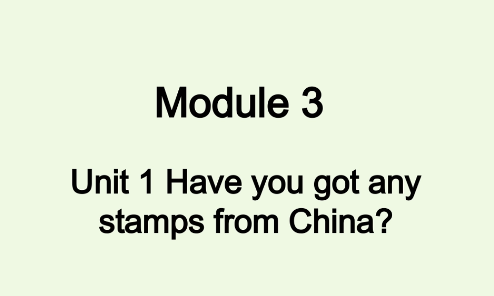 六年级英语上册 Unit 1 Have you got any stamps from China课件1 外研版（一起）-外研版小学六年级上册英语课件