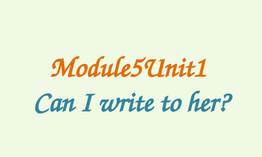 六年级英语上册 Unit 1 Unit 1 Can I write to her课件 外研版（一起）-外研版小学六年级上册英语课件