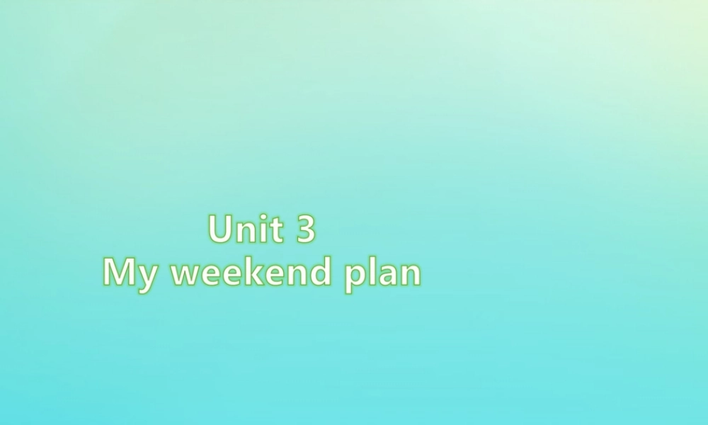 六年级英语上册 Unit 3 My weekend plan Part B周末自主作业练习课件 人教PEP版-人教PEP小学六年级上册英语课件