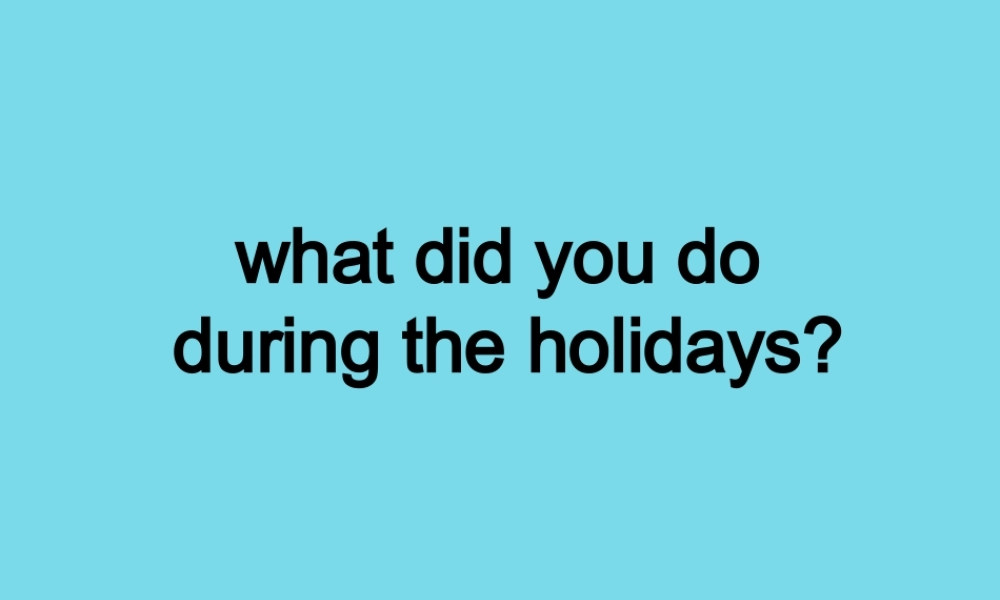 六年级英语上册 Unit 1 What did you do during the holidays课件5 湘少版-湘少版小学六年级上册英语课件