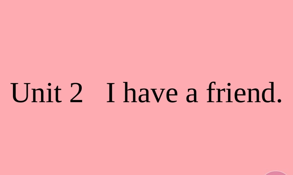 六年级英语上册 Unit 2 I have a good friend课件2 牛津上海版（一起）-牛津上海版小学六年级上册英语课件