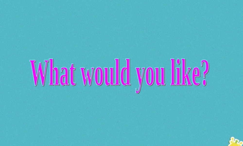 六年级英语下册 Unit 2 What Would You Like课件1 陕旅版-陕旅版小学六年级下册英语课件