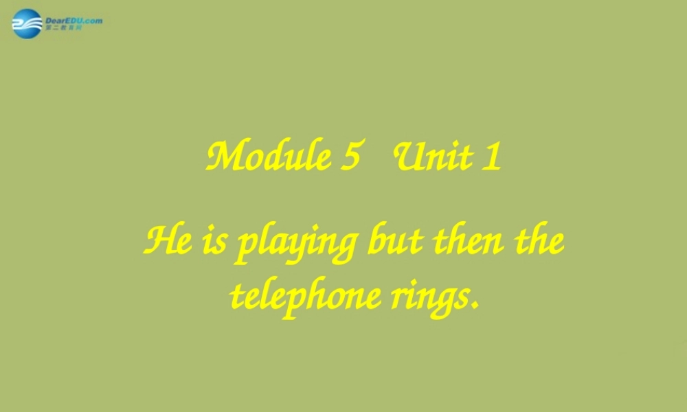 六年级英语下册 Module 5 Unit 1 He is playing but then the telephone rings课件1 外研版（一起）