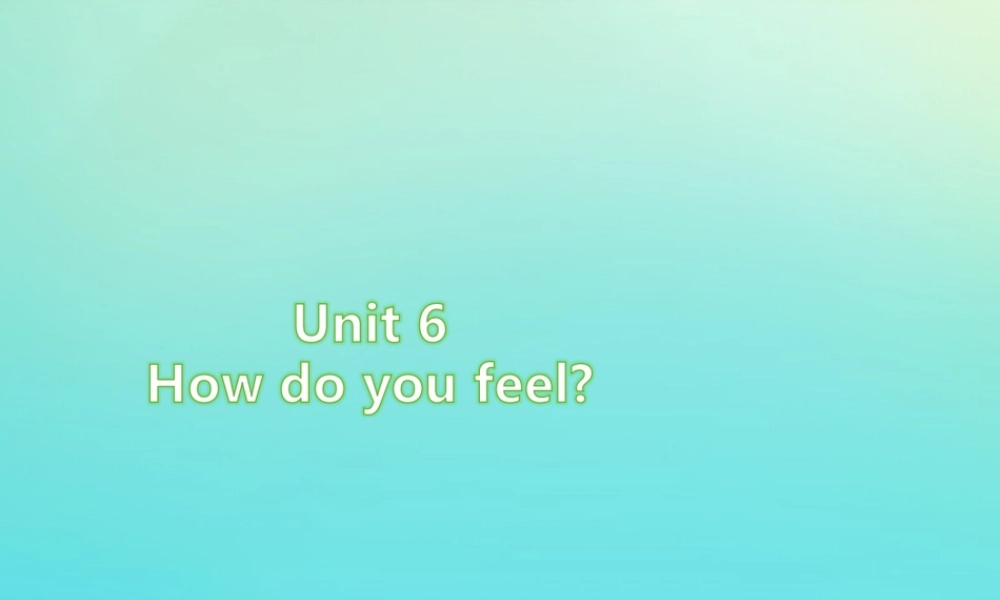 六年级英语上册 Unit 6 How do you feel Part B（第4课时）练习课件 人教PEP版-人教PEP小学六年级上册英语课件