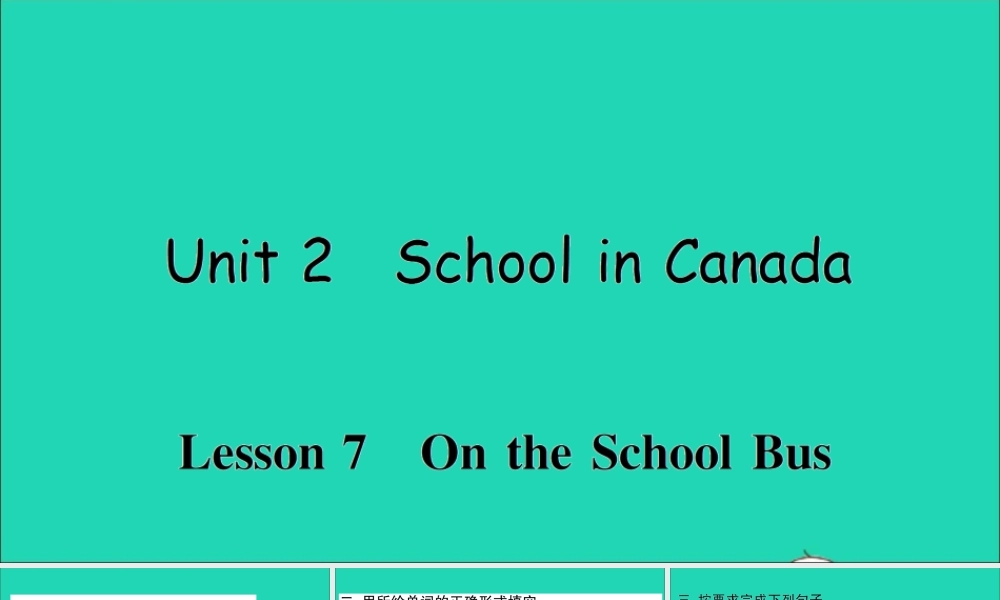 六年级英语上册 Unit 2 School in Canada Lesson 7 On the School Bus作业课件 冀教版（三起）-冀教版小学六年级上册英语课件