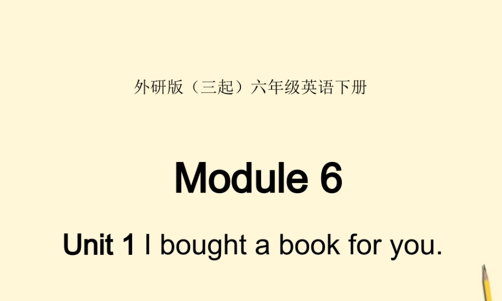 六年级英语下册 Module 6 Unit 1(3)课件 外研版（三起）