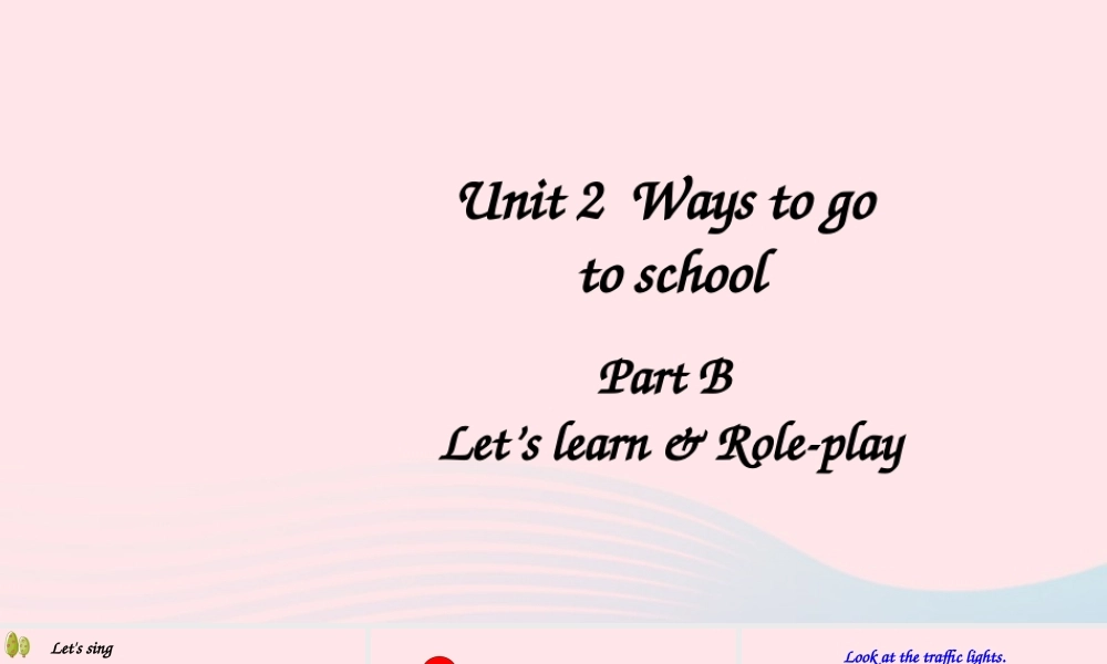六年级英语上册 Unit 2 Ways to go to school Part B 第1课时备用课件+素材 人教PEP版