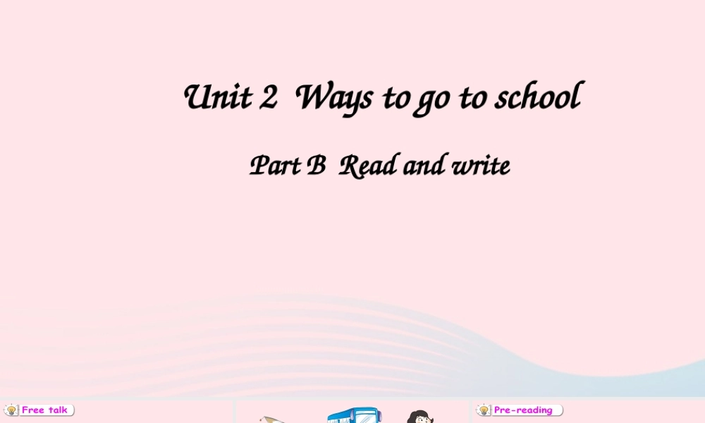 六年级英语上册 Unit 2 Ways to go to school Part B 第3课时备用课件+素材 人教PEP版