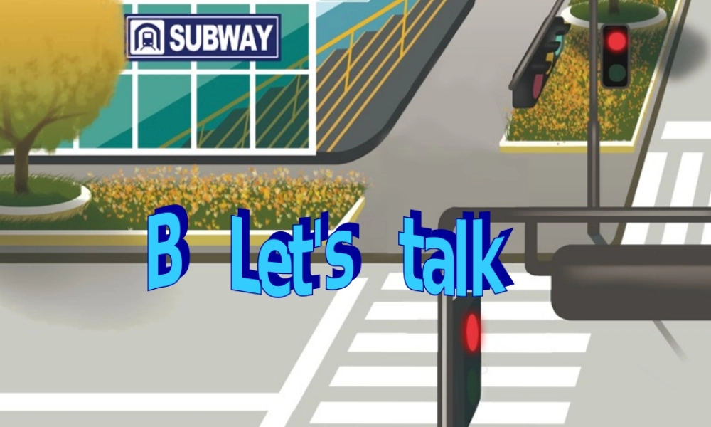 六年级英语上册 Unit 2 Ways to go to school（B Let's talk）课件 人教PEP-人教PEP小学六年级上册英语课件