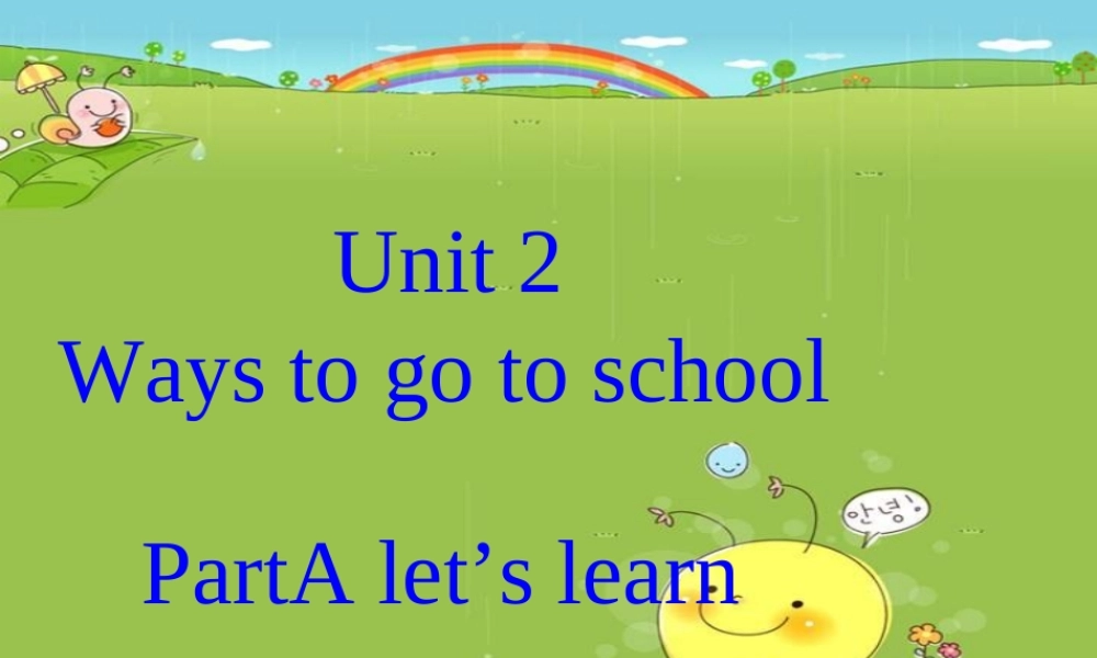 六年级英语上册 Unit 2 Ways to go to school（PartA lets learn）课件 人教PEP-人教PEP小学六年级上册英语课件