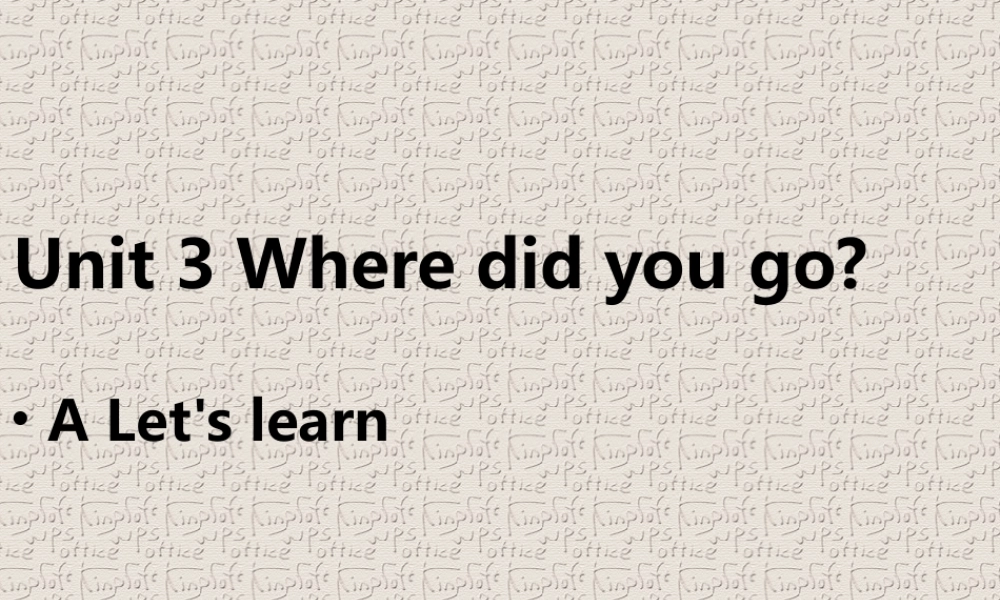 六年级英语下册 Unit 3 Where did you go A Lets learn课件2 人教PEP版-人教PEP小学六年级下册英语课件
