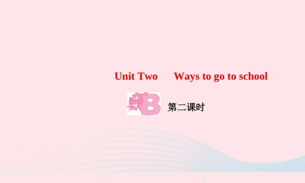 六年级英语上册 Unit 2 Ways to go to schoolPart B第二课时作业课件 人教PEP版-人教PEP小学六年级上册英语课件