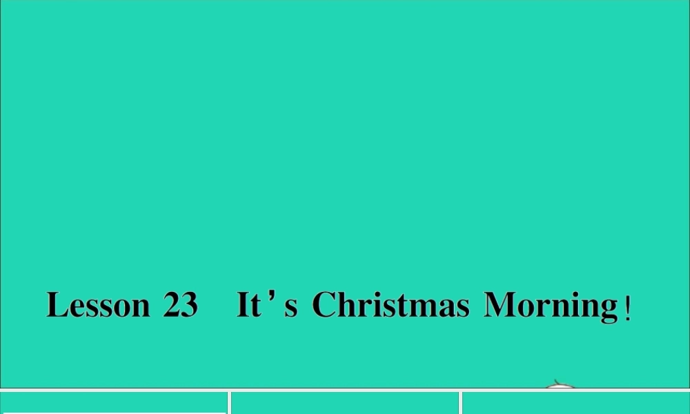 六年级英语上册 Unit 4 Christmas Lesson 23 It's Christmas Morning作业课件 冀教版（三起）-冀教版小学六年级上册英语课件