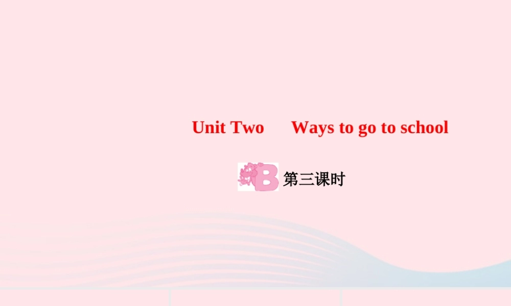 六年级英语上册 Unit 2 Ways to go to schoolPart B第三课时作业课件 人教PEP版-人教PEP小学六年级上册英语课件