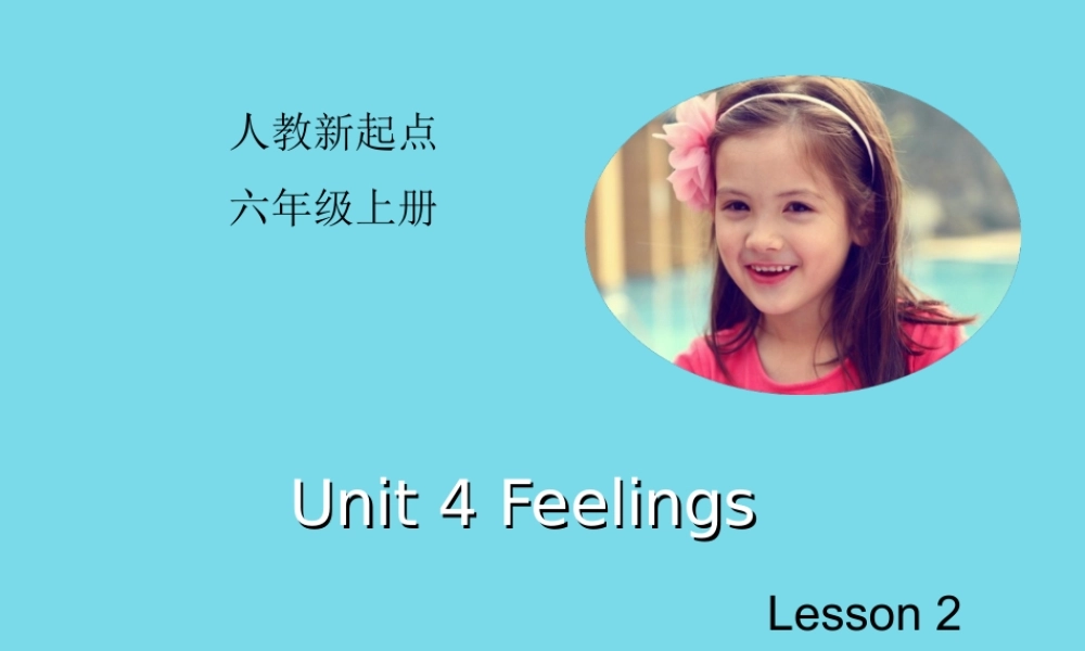 六年级英语上册 Unit 4 Feelings（Lesson 2）课件 人教新起点-人教新起点小学六年级上册英语课件