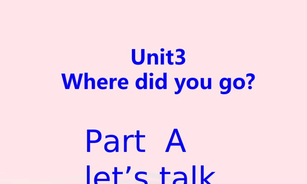 六年级英语下册 Unit 3 Where did you go Part A Lets talk2教学课件 人教PEP版-人教PEP小学六年级下册英语课件