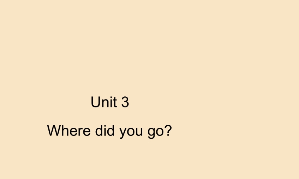 六年级英语下册 Unit 3 Where did you go Part A习题课件 人教PEP版-人教PEP小学六年级下册英语课件