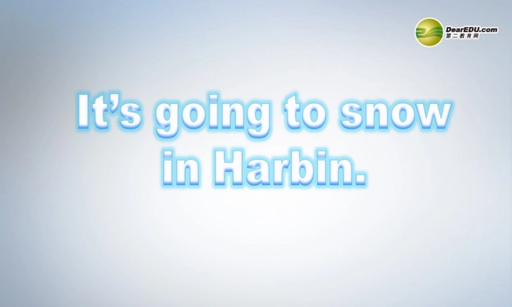 六年级英语下册 Module2 Unit 2 It`s going to snow in Harbin课件（1） 外研版