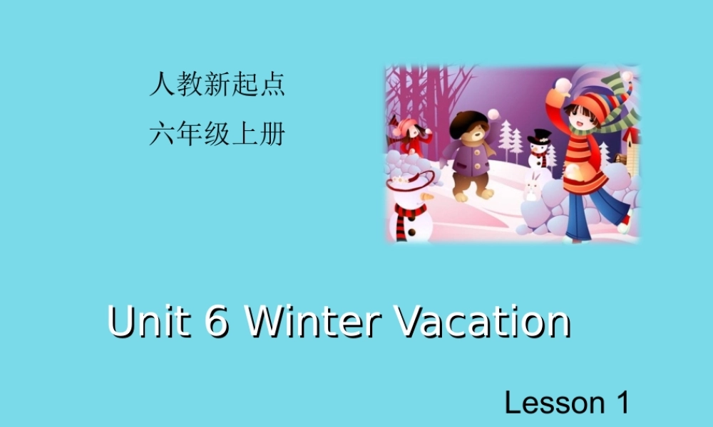 六年级英语上册 Unit 6 Winter Vacation（Lesson 1）课件 人教新起点-人教新起点小学六年级上册英语课件