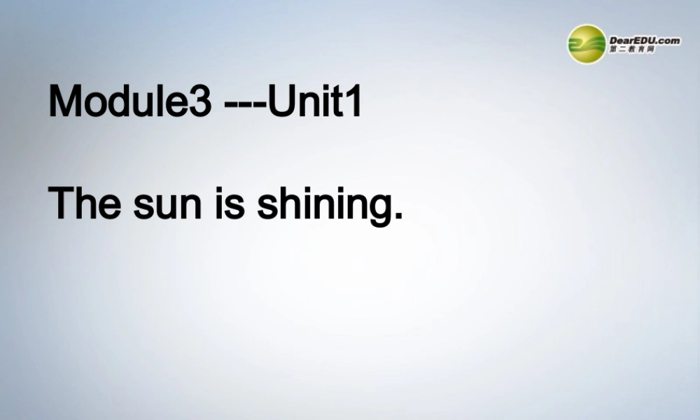 六年级英语下册 Module3 Unit 1 The sun is shining课件（1） 外研版