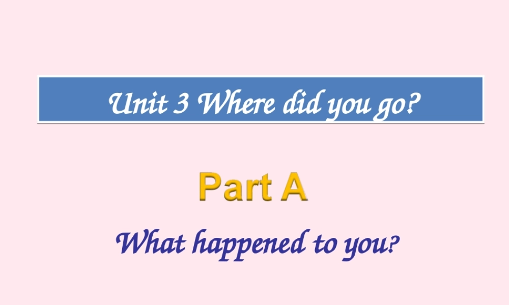 六年级英语下册 Unit 3 Where did you go PartA课件 人教PEP版-人教PEP小学六年级下册英语课件