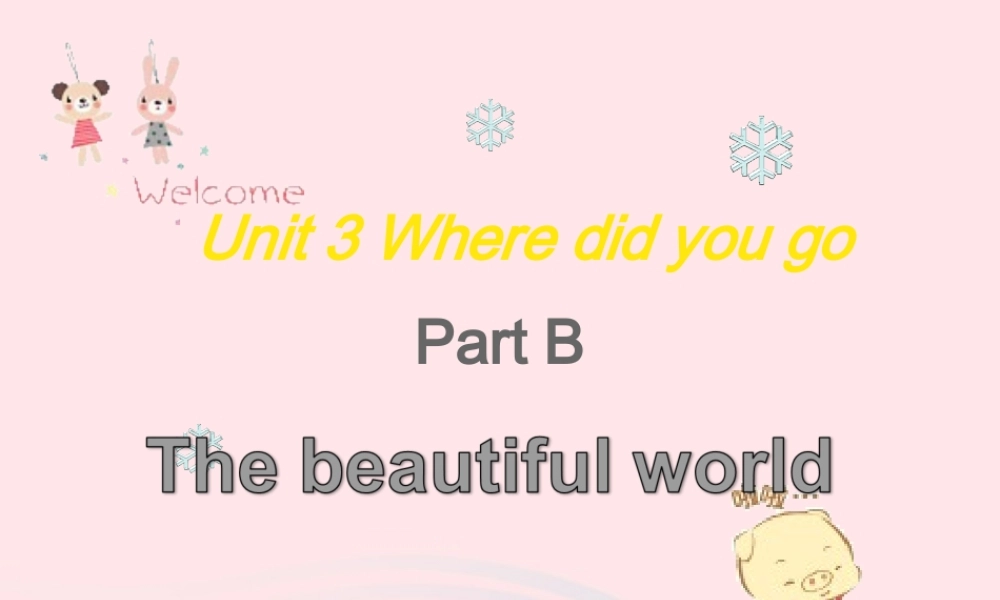 六年级英语下册 Unit 3 Where did you go PartB课件 人教PEP版-人教PEP小学六年级下册英语课件