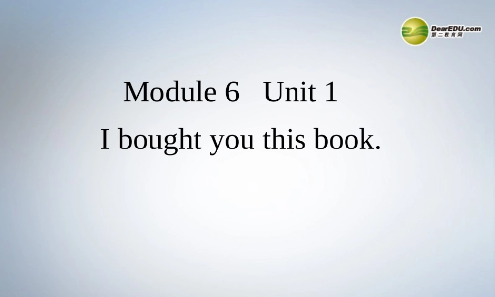 六年级英语下册 Module6 Unit 1 I bought you this book课件（1） 外研版