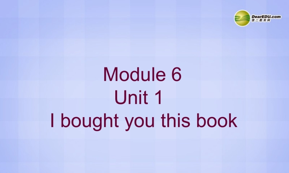 六年级英语下册 Module6 Unit 1 I bought you this book课件（3） 外研版