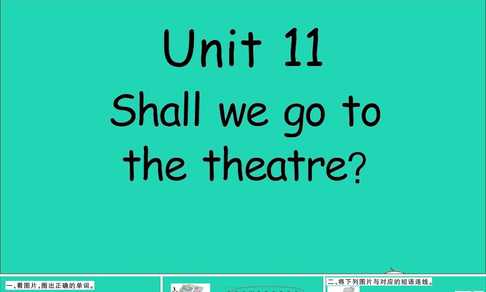 六年级英语上册 Unit 11 Shall we go to the theatre作业课件 湘少版-湘少版小学六年级上册英语课件