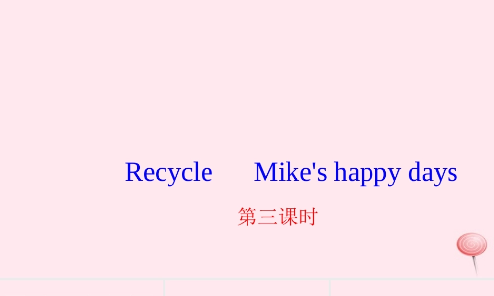 六年级英语下册 Recycle Mike's happy days第三课时习题课件 人教PEP版-人教PEP小学六年级下册英语课件