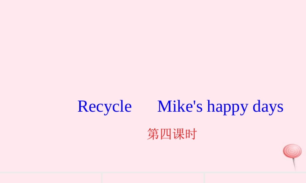 六年级英语下册 Recycle Mike's happy days第四课时习题课件 人教PEP版-人教PEP小学六年级下册英语课件