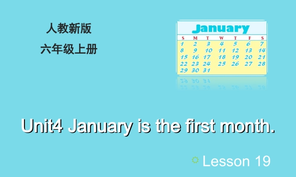 六年级英语上册 Unit 4 January is the first month（Lesson 19）教学课件 人教精通版-人教版小学六年级上册英语课件